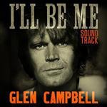 Glen Campbelln - I\'ll Be Me Soundtrack / O.S.T.